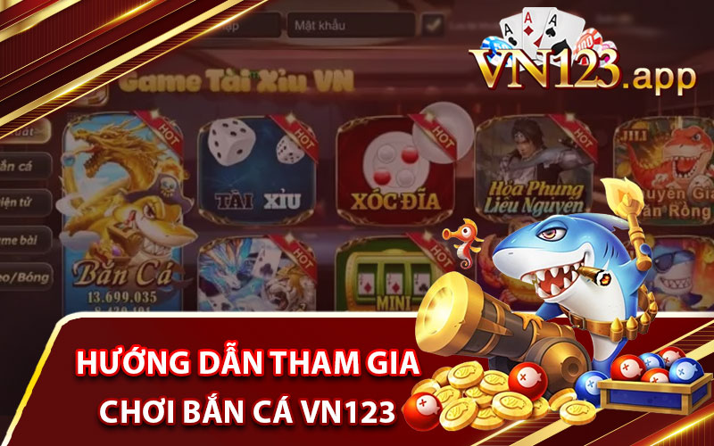 Hướng dẫn tham gia chơi bắn cá VN123