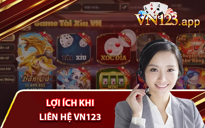 Lợi ích khi liên hệ Vn123