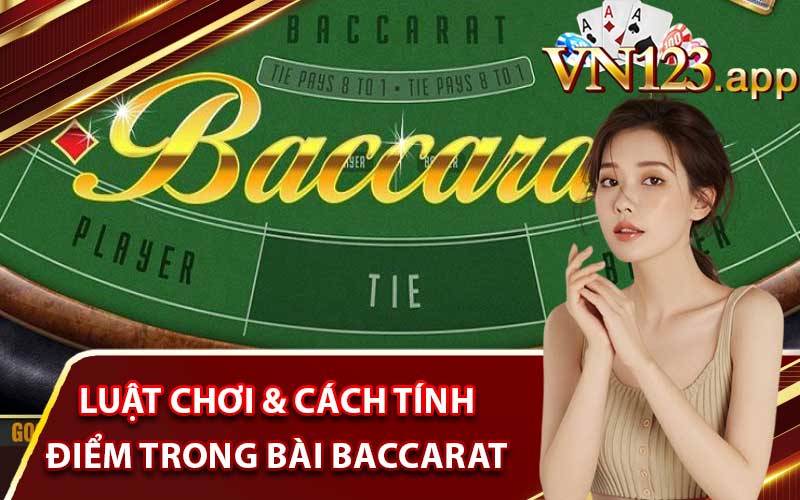 Luật chơi & cách tính điểm trong bài Baccarat là gì