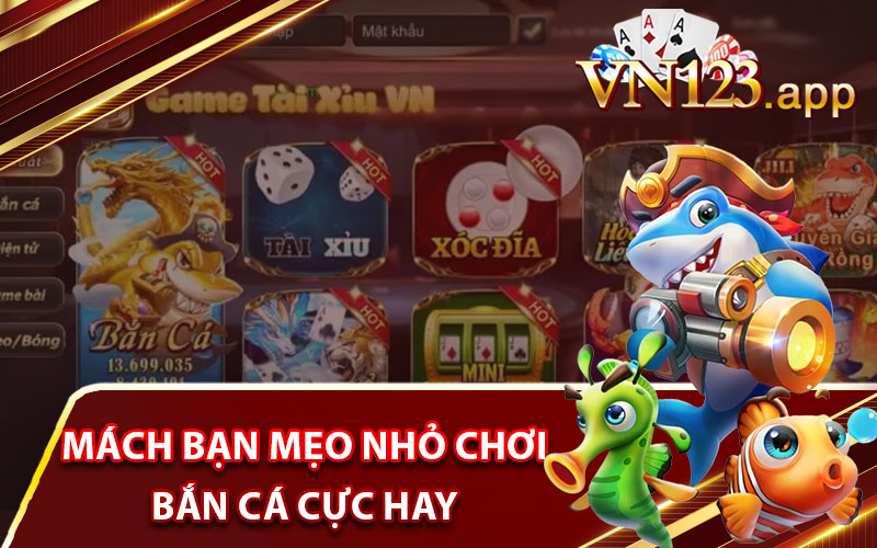 Mách bạn mẹo nhỏ chơi bắn cá cực hay