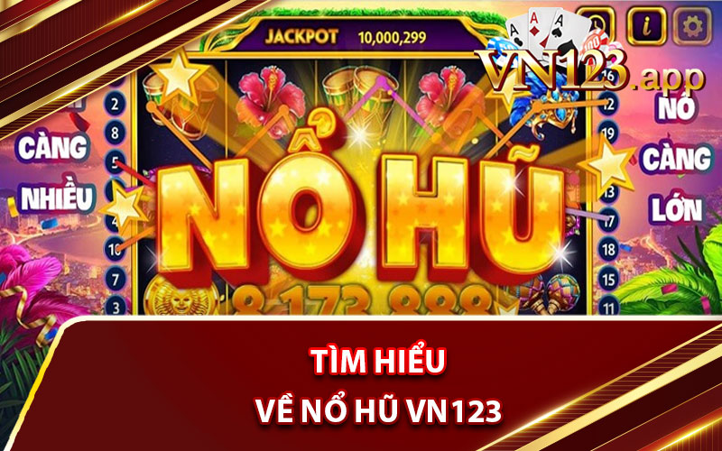 Tìm hiểu về Nổ Hũ VN123