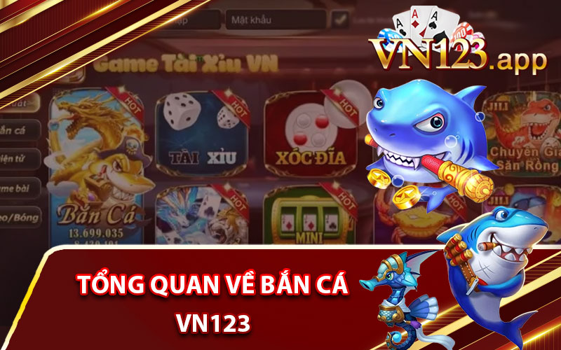 Tổng quan về bắn cá VN123